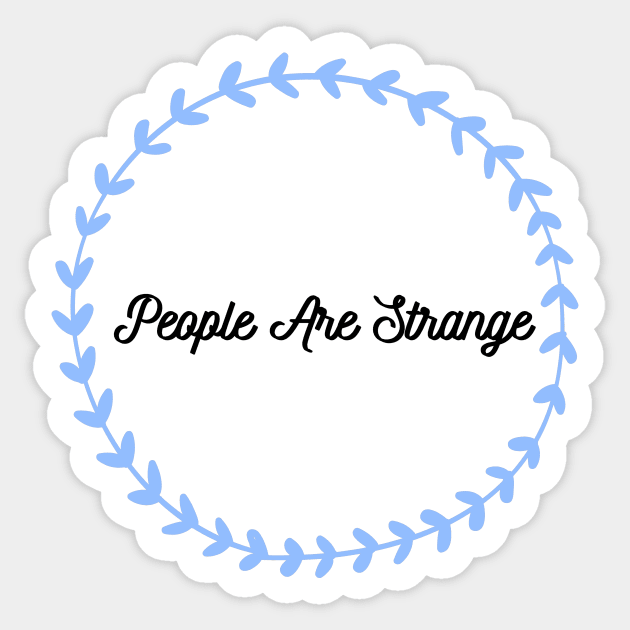 People are strange Sticker by Josh Diaz Villegas